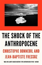 Christophe Bonneuil, Christophe Fressoz Bonneuil, Bonneuil Christophe, Jean-Baptiste Fressoz, Fressoz Jean-Baptiste - Shock of the Anthropocene