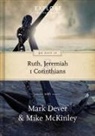 Mark Dever, Mike Mckinley - 90 Days in Ruth, Jeremiah and 1 Corinthians