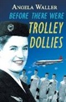 Angela Waller - Before There Were Trolley Dollies