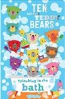 Rosie Greening, Make Believe Ideas Ltd, Thomas Nelson, Dawn Machell - Ten Little Teddy Bears Splashing in the Bath