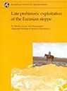 et al, etc., Aleksander Kirslenko, Aleksandr Kislenko, Marsha Levine, Yuri Rassamakin... - Late Prehistoric Exploitation of the Eurasian Steppe