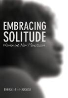 Bernadette Flanagan, Beverly Lanzetta - Embracing Solitude