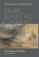 William Desmond - Desire, Dialectic, and Otherness