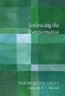 Walter Brueggemann, K C Hanson, K. C. Hanson - Embracing the Transformation