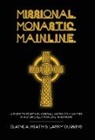 Larry Duggins, Elaine A Heath, Elaine A. Heath - Missional. Monastic. Mainline