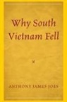Anthony James Joes, Joes Anthony James - Why South Vietnam Fell