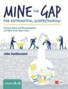John SanGiovanni, John J. Sangiovanni, John J. J. SanGiovanni - Mine the Gap for Mathematical Understanding, Grades K-2