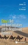 Jie Zhang, Jie Zhang, Zhang Jie - China's Belt And Road Initiatives And Its Neighboring Diplomacy