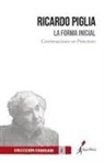 Ricardo Piglia - La Forma Inicial
