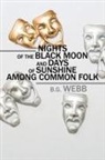 B. G WEBB, B. G. Webb, Buddy Webb - Nights of the Black Moon and Days of Sunshine Among Common Folk