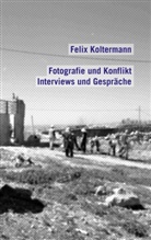 Felix Koltermann - Fotografie und Konflikt