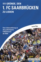 Carsten Pilger - 111 Gründe, den 1. FC Saarbrücken zu lieben