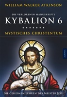 William Walke Atkinson, William Walker Atkinson, Drei Eingeweihte - Kybalion 6 - Mystisches Christentum