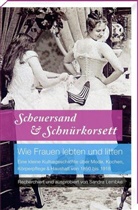 Sandra Lembke - Scheuersand & Schnürkorsett. Wie Frauen lebten und litten