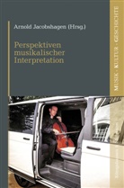 Arnol Jocobshagen, Arnold Jocobshagen - Perspektiven musikalischer Interpretation