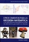 Fernando Martínez de Azagra Paredes - OTROS CIMIENTOS PARA LA GEODESIA MATEMÁTICA Y SUS APLICACIONES INFORMÁTICAS A PARTIR DE ELEMENTOS GEOMÉTRICOS SIMPLES