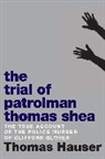 Thomas Hauser - The Trial of Patrolman Thomas Shea