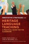 Marta Fairclough, Marta (EDT)/ Beaudrie Fairclough, Marta Beaudrie Fairclough, Sara M. Beaudrie, Beaudrie Sara M., Marta Fairclough... - Innovative Strategies for Heritage Language Teaching