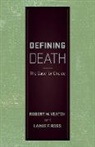 Lainie F. Ross, Lainie F. (Associate Director Ross, Ross Lainie F., Robert M. Veatch, Robert M. (Georgetown University) Veatch, Robert M. Ross Veatch... - Defining Death