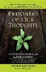 Stephen R. Covey, Elaine Dundon, Alex Pattakos, Alex Ph.D Pattakos - Prisoners of Our Thoughts