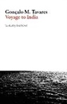 GON ALO M. TAVARES, Goncalo M. Tavares, Goncalo M./ Mcneil Tavares, Gonocalo M. Tavares - Voyage to India