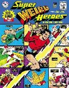 John Buscema, Fletcher Hanks, Joe Schuster, Joe Shuster, Jerry Siegel, George Tuska... - Super Weird Heroes: Outrageous But Real!