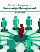 Adolph Grey - Current Progress in Knowledge Management