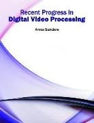 Anna Sanders - Recent Progress in Digital Video Processing