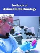 Carlos Wyatt - Textbook of Animal Biotechnology