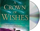 Roshani Chokshi, Priya Ayyar - A Crown of Wishes (Livre audio)