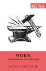James M. Hamilton, James M Hamilton Jr, James M. Hamilton Jr, James M. Hamilton Jr., Dane Ortlund, Dane C. Ortlund... - Work and Our Labor in the Lord