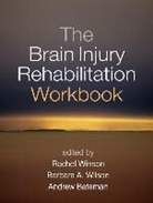 Et Al, Barbara A. Wilson, Rachel Winson, Andrew Bateman, Andrew (PhD Bateman, Susan Brentnall... - The Brain Injury Rehabilitation Workbook