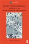 John Gledhill, John (University of Manchester Gledhill, Henrike Donner, John Gledhill - World Anthropologies in Practice