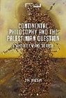 Zahi Zalloua, Zahi (Department of Foreign Languages and Zalloua, Zahi (Department of Foreign Languages and Literatures / Whitman College Zalloua, Zahi Anbra Zalloua, Zalloua Zahi, Jason Bahbak Mohaghegh... - Continental Philosophy and the Palestinian Question