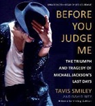David Ritz, Tavis Smiley, Leo Coltrane - Before You Judge Me: The Triumph and Tragedy of Michael Jackson's Last Days (Audio book)