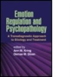 James J. Gross, Ann M King, Ann M (University of California King, Ann M. Kring, Ann M. (University of California Kring, Denise M Sloan... - Emotion Regulation and Psychopathology