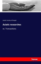 Calcutta. Museum Asiatic Society of Bengal, Asiatic Society of Bengal - Asiatic researches; or, Transactions