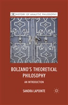 S Lapointe, S. Lapointe, Sandra Lapointe, Kenneth A Loparo, Michae Beaney, Michael Beaney... - Bolzano's Theoretical Philosophy