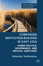 H Yoshimatsu, H. Yoshimatsu, Hidetaka Yoshimatsu - Comparing Institution-Building in East Asia