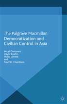 P. Chambers, Croissant, A Croissant, A. Croissant, Kuehn, D Kuehn... - Democratization and Civilian Control in Asia