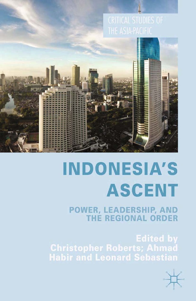 C Habir Roberts, Christopher (Merck & Co. Roberts,  Habir, A Habir, A. Habir, C. Roberts... - Indonesia''s Ascent - Power, Leadership, and the Regional Order