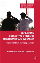 Mohammad Zulfan Tadjoeddin, Mohammad Zulfan Tadjoeddin Tadjoeddin, Z Tadjoeddin, Z. Tadjoeddin - Explaining Collective Violence in Contemporary Indonesia