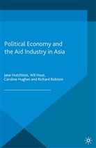 Hout, W Hout, W. Hout, C et al Hughes, C. Hughes, Hutchison... - Political Economy and the Aid Industry in Asia