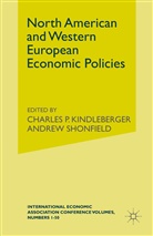 A Shonfieldd, A. Shonfieldd, Kenneth A Loparo, Charles P Kindleberger, Charles P. Kindleberger, Kenneth A. Loparo... - North American and Western European Economic Policies