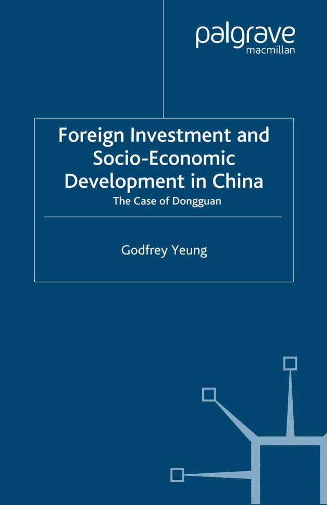 G Yeung, G. Yeung, Godfrey Yeung - Foreign Investment and Socio-Economic Development - The Case of Dongguan