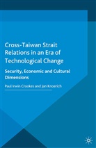 Paul Irwin Crookes, Kenneth A Loparo, Pau Irwin Crookes, Paul Irwin Crookes, Knoerich, Knoerich... - Cross-Taiwan Strait Relations in an Era of Technological Change