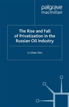 L Sim, L. Sim, Li-Chen Sim - Rise and Fall of Privatization in the Russian Oil Industry