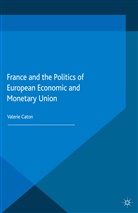 V Caton, V. Caton, Valerie Caton - France and the Politics of European Economic and Monetary Union