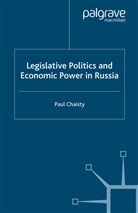 P Chaisty, P. Chaisty, Paul Chaisty - Legislative Politics and Economic Power in Russia