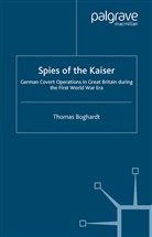 T Boghardt, T. Boghardt, Thomas Boghardt - Spies of the Kaiser